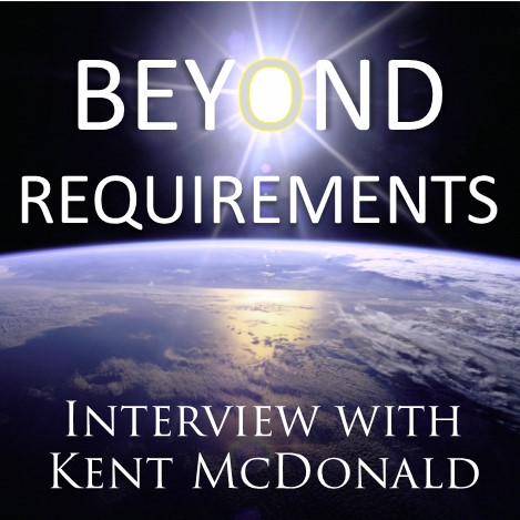 MBA012: Beyond Requirements – Interview with Kent McDonald