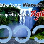 Make your waterfall projects more agile