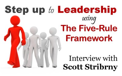 MBA018: Step Up to Leadership with the Five-Rule Framework – Interview with Scott Stribrny