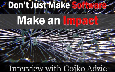 MBA025: Don’t Just Make Software, Make an Impact – Interview with Gojko Adzic