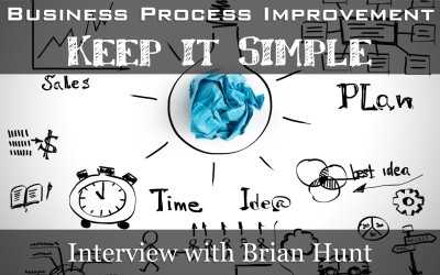MBA029: Business Process Improvement – Keep it Simple – Interview with Brian Hunt