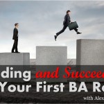 Getting and succeeding in your first business analyst role