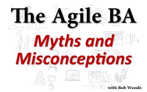 The Agile Business Analyst - Myths and Misconceptions