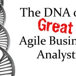 The DNA of a Great Agile Business Analyst