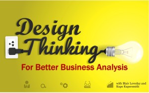 Design thinking for better business analysis