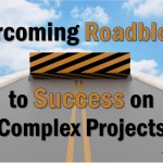 Overcoming roadblocks to success on complex projects