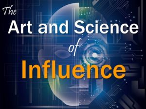 The Art and Science of Influence