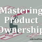 Mastering Product Ownership