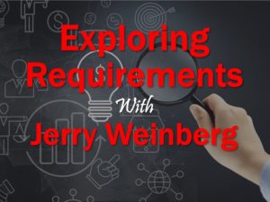 Exploring Requirements with Jerry Weinberg
