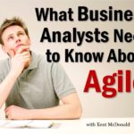 What Business Analysts Need to Know About Agile