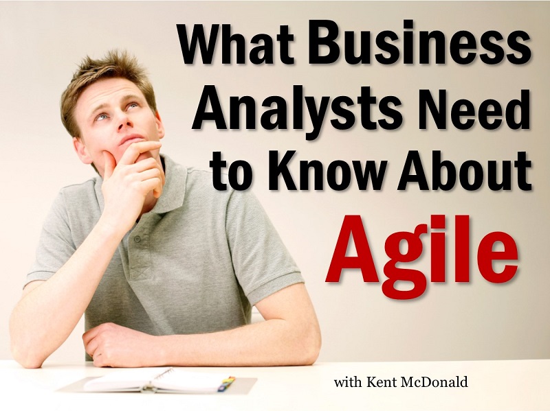 What Business Analysts Need to Know About Agile