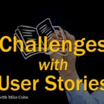 Challenges with User Stories