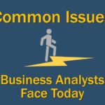 Common issues facing business analysts face today