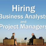 Hiring Business Analysts and Project Managers