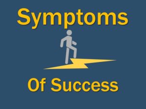Symptoms of Success