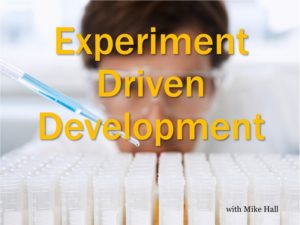 Experiment Driven Development