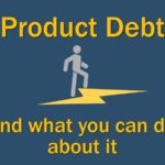 Product Debt and what you can do about it