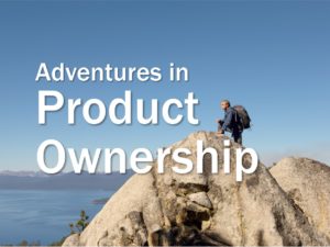 Adventures in Product Ownership