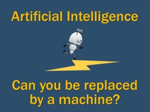 AI: Can a machine replace you?