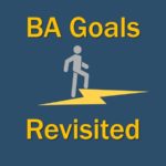 BA Goals Revisited