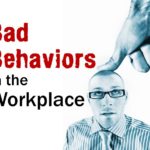 Bad Behaviors in the Workplace