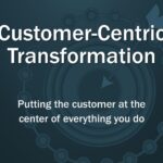 Customer-centric Transformation