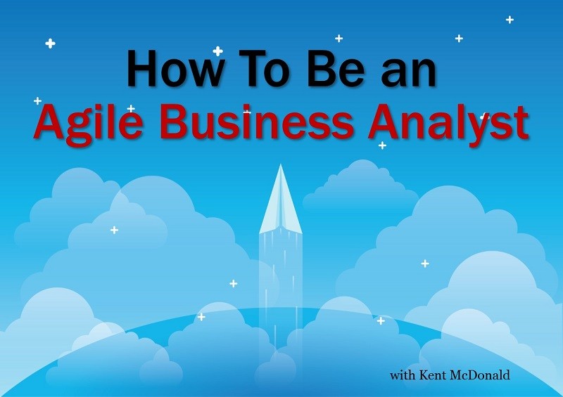 MBA219: How To Be an Agile Business Analyst
