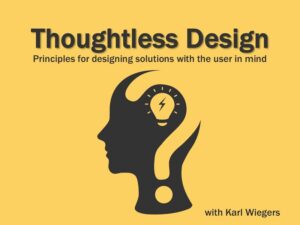 MBA220: Thoughtless Design with Karl Wiegers