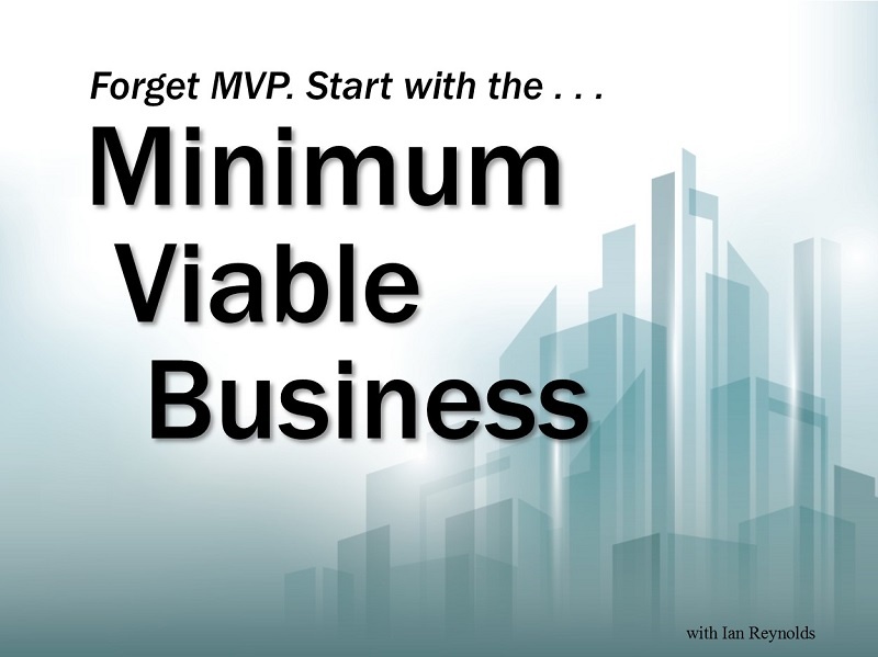 Forget MVP. Start with the Minimum Viable Business